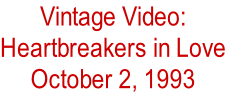 Vintage Video:  Heartbreakers in Love October 2, 1993